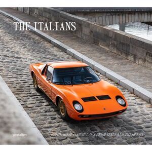 The Italians - Beautiful Machines: The Most Iconic Cars from Italy and Their Era